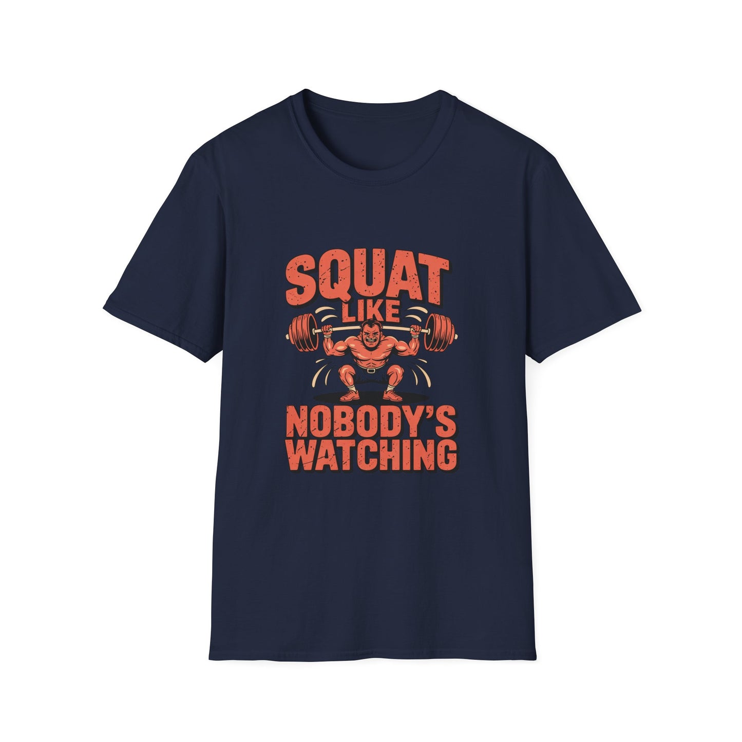 Squat Like Nobody’s Watching Tee – Lift Loud, Laugh Louder