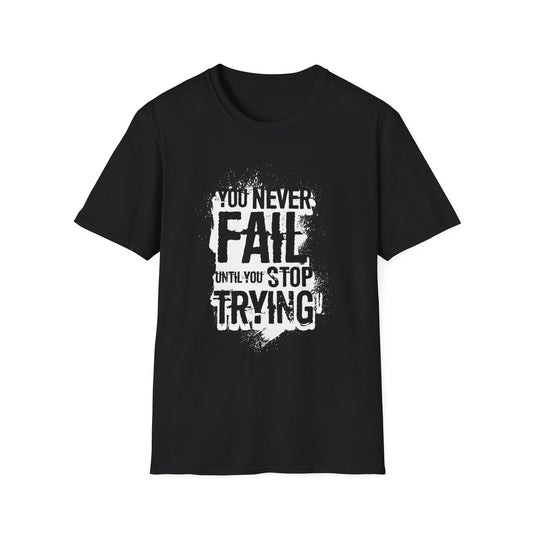 Motivational Tee: You Never Fail Until You Stop Trying