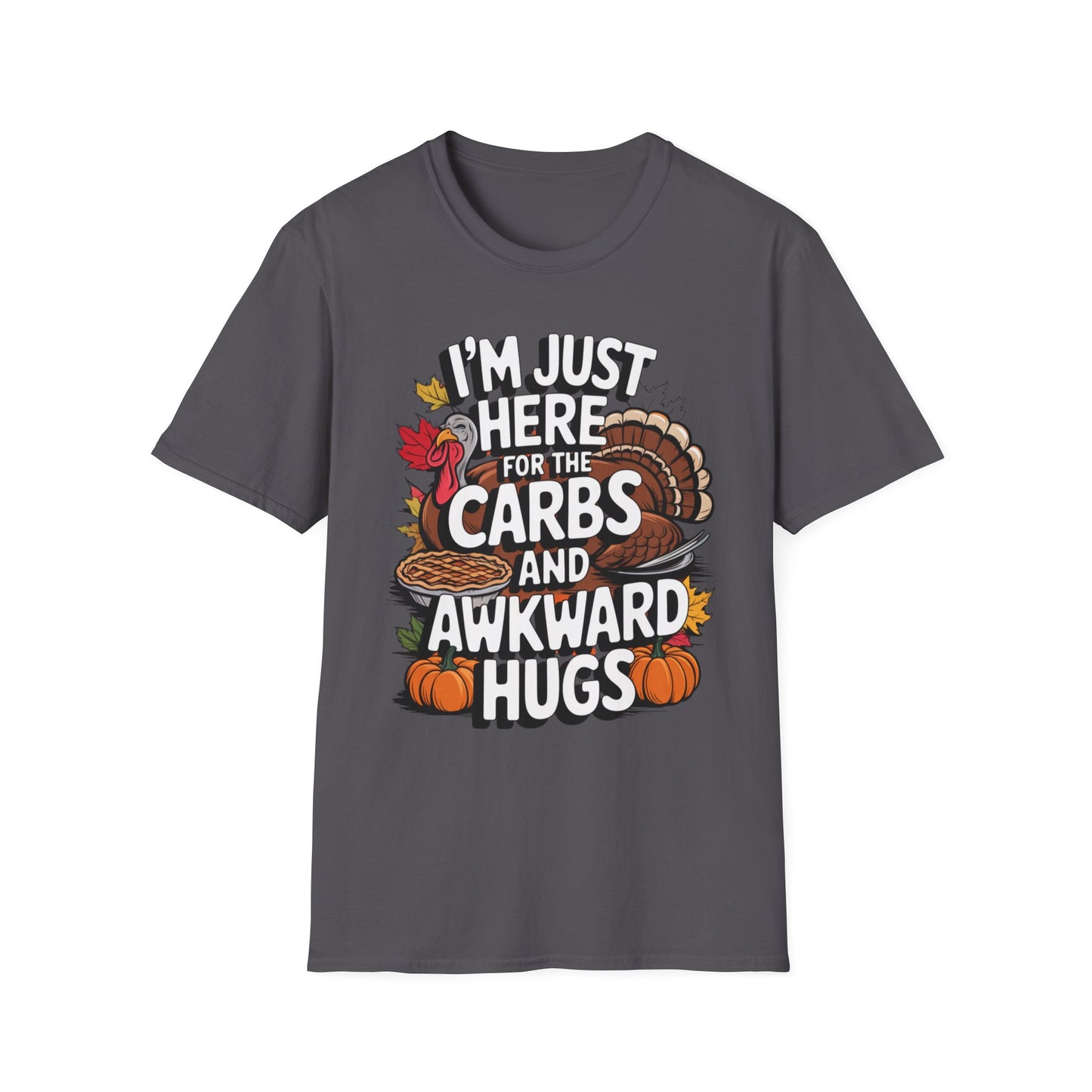 I'm Just Here for the Carbs and Awkward Hugs Short Sleeve Tee