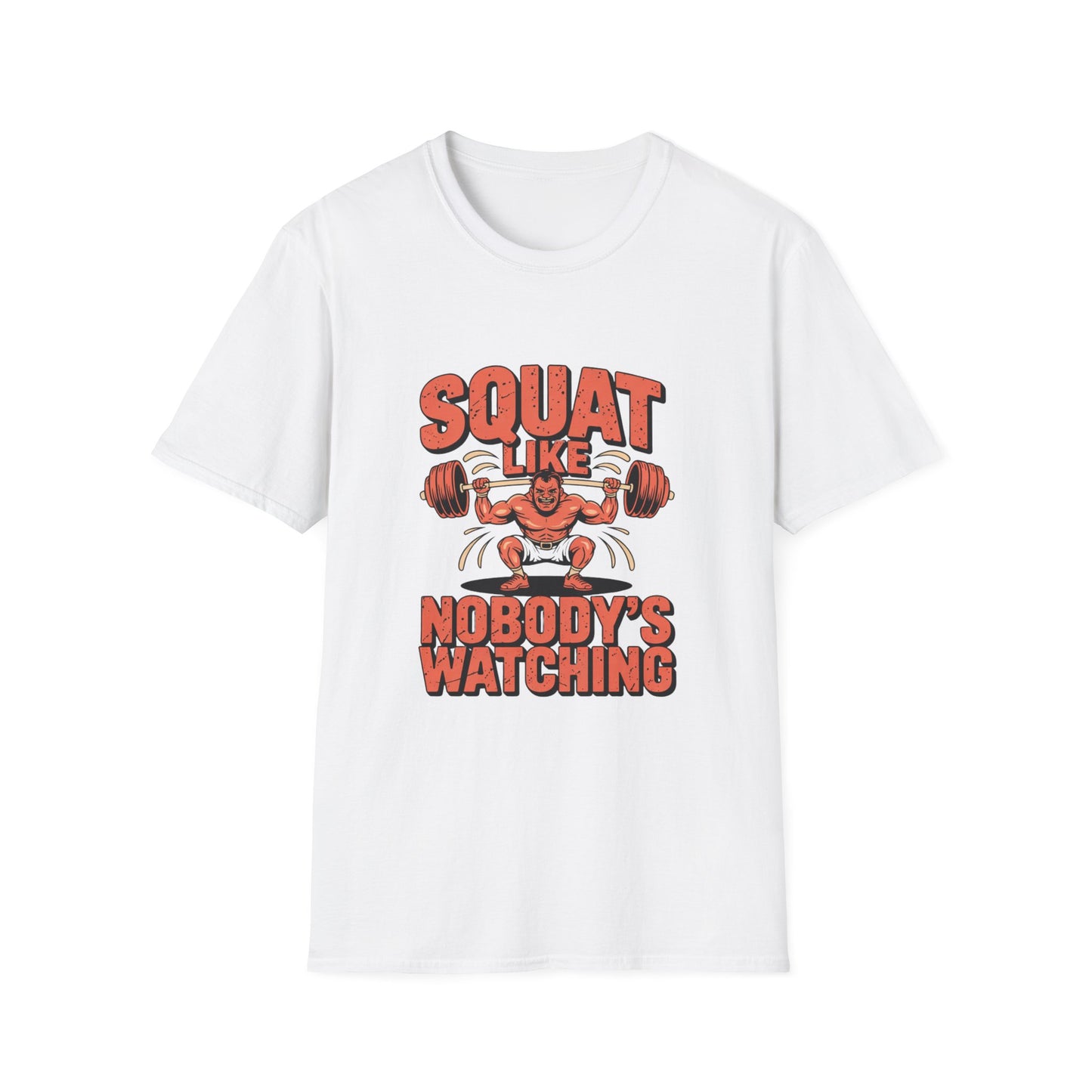 Squat Like Nobody’s Watching Tee – Lift Loud, Laugh Louder